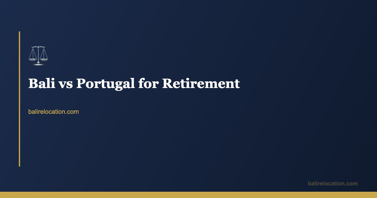 Bali vs Portugal for Retirement — Honest Comparison 2026
