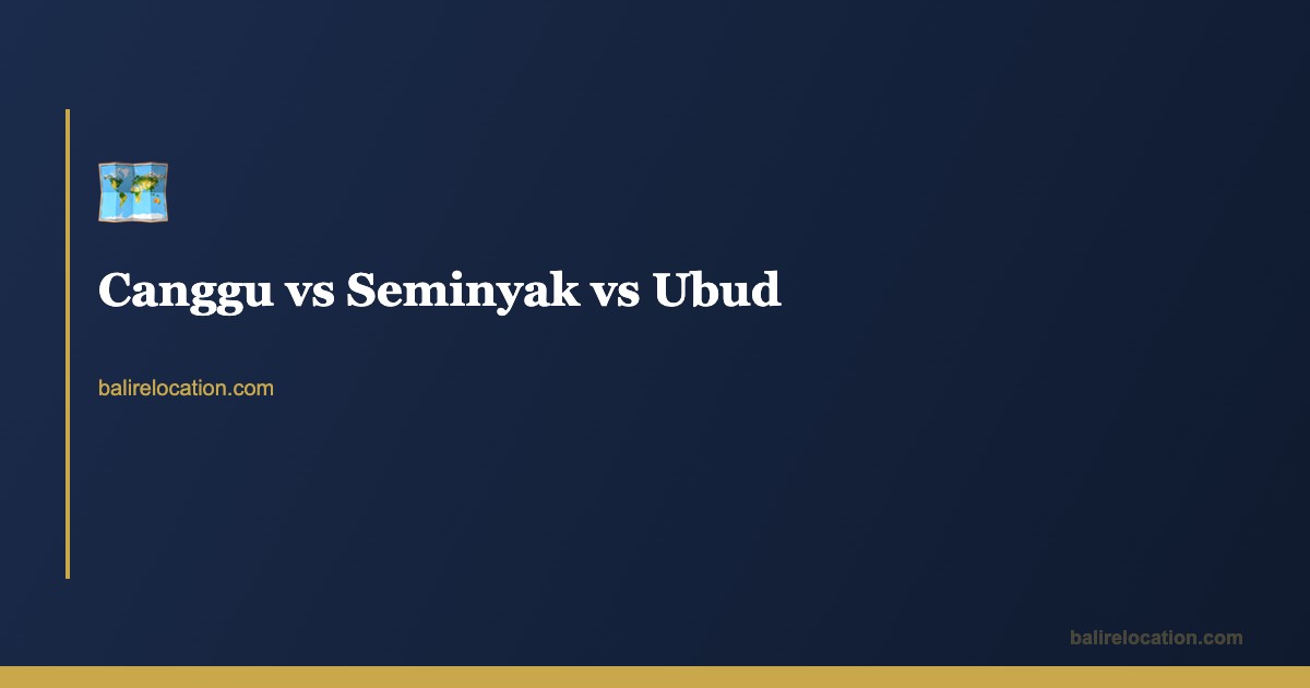 Canggu vs Seminyak vs Ubud — Where to Live in Bali