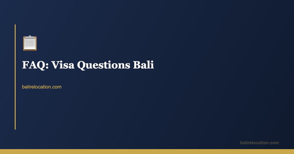 Bali Visa FAQ — Your Questions Answered