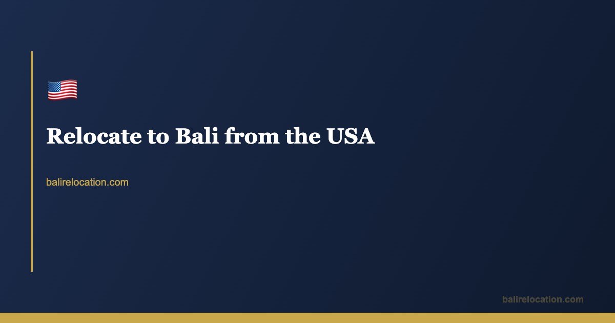 Moving to Bali from USA — Complete Guide 2026