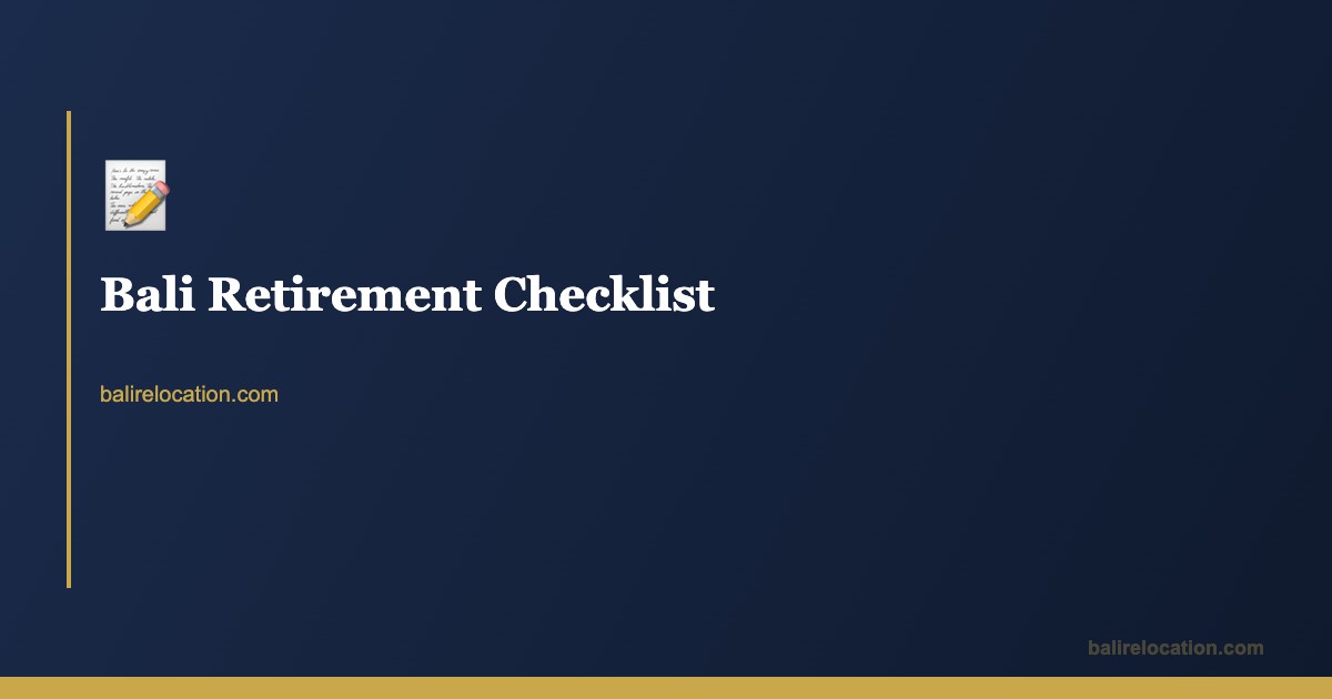 Bali Retirement Checklist — Step by Step