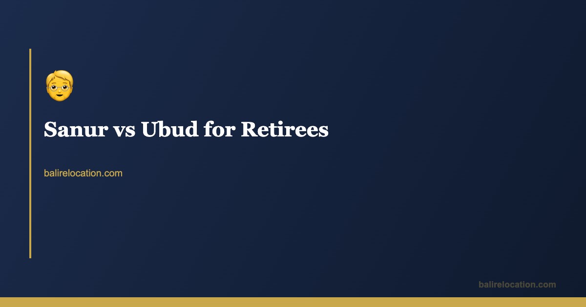 Sanur vs Ubud for Retirees — Where to Retire in Bali